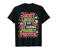 67 Funny Christmas Meme Most Likely To Say 67 Family Photos Camiseta