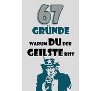 67 GRÜNDE, WARUM DU DER GEILSTE BIST: 67 leere Seiten
