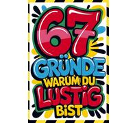 67 Gründe warum du lustig bist: Das ultimative 67 Brainrot & 67 Meme Notizbuch mit leeren Seiten I Lustiges Geschenk