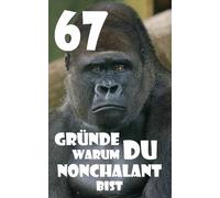67 Gründe warum du NONCHALANT bist: 67 leere Seiten