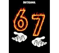 67 Hands Meme Notebook: Funny Six Seven 6 7 Flames Design for Men, Women & Kids