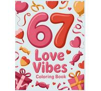 67 Love Vibes Coloring Book: Playful Valentine Shapes, Sweet Symbols, and Modern Love-Themed Coloring Pages (Little Moments of Love Coloring Collection)