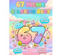 67 Meme Coloring Book: A Fun & Trendy Coloring Adventure With 6, 7, 67 & Six Seven - 50 Meme-Style Pages for Kids, Teens & Adults