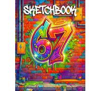67 Meme Sketchbook - Graffiti Six Seven Artist Book For Kids, Teens and Adults with 100 blank pages, size 8.5 x 11 inch
