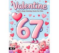 67 Meme Valentine's Day Coloring Book For Kids: A Cute Valentine’s Day With Six Seven Meme Coloring Book with Simple Kawaii Designs for All Ages (The 67 Valentine Coloring Books Series)