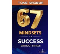67 Mindsets for Success Without Stress: Design Wealth. Protect Peace. Live Intentionally. (Vol. 3) (Design Your Six-Seven Life)