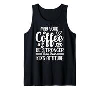 67 Mom May Your Coffee Be Stronger Than Your Kid's Attitude Camiseta sin Mangas