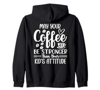 67 Mom May Your Coffee Be Stronger Than Your Kid's Attitude Sudadera con Capucha