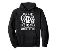 67 Mom May Your Coffee Be Stronger Than Your Kid's Attitude Sudadera con Capucha