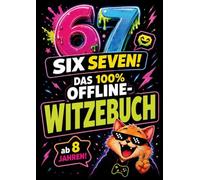 67 SIX SEVEN! Das 100% Offline-Witzebuch ab 8 Jahren: Lachen statt Scrollen! 501 Meme-Witze, Scherzfragen und Flachwitze für clevere Kids