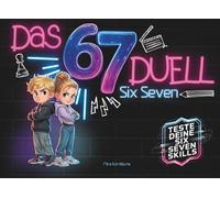 67 SIX SEVEN - Das Duellbuch: Das spannende Challenge- & Meme-Battle für Kinder von 8-12 Jahren - Schnapp dir einen Gegner, starte das Offline-Duell und finde heraus, welche 67-Skills in dir stecken!
