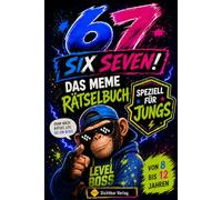 67 SIX-SEVEN! - das Meme-Rätselbuch speziell für Jungs (von 8 bis 12 Jahren)