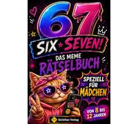 67 SIX-SEVEN! - das Meme-Rätselbuch speziell für Mädchen (von 8 bis 12 Jahren)