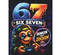 67 SIX SEVEN! Denken statt Zocken: Das ultimative Gamer Rätselbuch für Kinder von 8-12 Jahren im Level-Style - Perfektes Gamer-Geschenk für Jungen