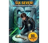67 SIX SEVEN!: Ein interaktiver Krimi für clevere Kids. Bildschirmfreies Activity-Buch und perfektes Geschenk für Kinder von 8-12 Jahren. Du entscheidest!