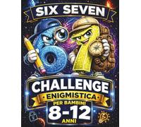 67 Six Seven. Enigmistica per Bambini 8-12 Anni: Challenge Divertenti: Libro di Logica con Sfide, Cruciverba, Giochi e Passatempi in 7 Livelli. Idea ... Natale, Pasqua o Viaggio (67 Six Seven Books)