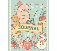 67 Six Seven Journal - Cozy Winter Christmas Edition: 110 pages of lined notebook, 7.5 x 9.25, Holiday Meme Composition for Teens and Kids