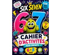 67 Six Seven Le Grand Cahier d’Activités pour Enfants