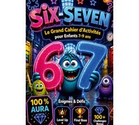 67 Six-Seven: Le Grand Cahier d'Activités 100% Aura pour Enfants 7-9 Ans: Énigmes & Défis, Sudoku, Labyrinthes, Mots Mêlés, Level Up, Final Boss, 100+ Challenges Bonus | Idée Cadeau Garçon et Fille