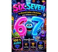 67 Six-Seven: Le Grand Cahier d'Activités 100% Aura pour Enfants 8-12 Ans: Énigmes & Défis, Sudoku, Labyrinthes, Mots Mêlés, Level Up, Final Boss, 100+ Challenges Bonus | Idée Cadeau Garçon et Fille