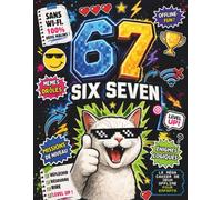 67 SIX SEVEN - Le Méga Livre Pour Enfants: Cahier d’activités avec Jeux, Énigmes, Memes Drôles, & Défis Malins & Missions Ooffline pour Garçons et Filles de 8 à 14 ans. Le Cadeau Amusant pour Enfants
