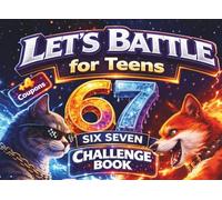 67 Six Seven: Let’s Battle Challenge Book for Teens: A Fun Activity Book for Boys & Girls Packed with Head-to-Head Showdowns. Perfect Birthday, Easter & Christmas Gift Idea (67 Six Seven Books)
