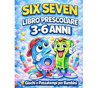67 Six Seven: Libro Prescolare 3 6 Anni: Giochi e Passatempi per Bambini con Labirinti, Indovinelli, Trova le Differenze e Tante Altre Attività insieme agli Amici Brainrot (67 Six Seven Books)