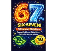 67 SIX SEVEN! Offline statt Bildschirm: Das große Meme-Rätselbuch für Kinder von 8-12 Jahren - Mit kniffligen Logikrätsel, verrückten Memes & stundenlangen Denkspaß - Cooles Geschenk
