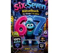 67 Six-Seven Rätselbuch für Kinder (7-9): Clevere Rätsel & Denkspiele & 100% Aura: Level-Up-Missionen & Final Boss +Bonus-Challenges | Tolles Geschenk für Geburtstag, Ostern und Weihnachten