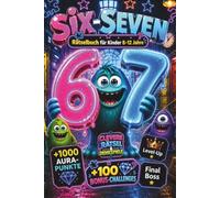 67 Six-Seven Rätselbuch für Kinder (8-12): Clevere Rätsel & Denkspiele mit AURA-Punkten: Level-Up-Missionen & Final Boss + 100 Bonus-Challenges | ... Ostern und Weihnachten (67 Duellbücher)