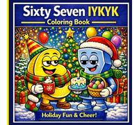 67 Sixty Seven IYKYK Coloring Book Holiday Season: 6..7 Six Seven Fun Book Holiday Season & Viral Meme Fun for Kids, Tweens & Teens | 88+ Pages of ... Meme Madness (6 7 Coloring Book Meme Madness)