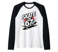 67 Skate Or 67 6 7 Meme Get Sendy Gen Alpha Slang 6 7 Camiseta Manga Raglan
