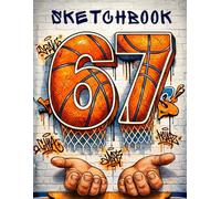 67 Sketchbook - 6-7 Sports Vibes Basketball Six Seven Meme Artist Book For Kids and Teens with 100 blank pages, size 8.5 x 11 inch (67 Meme Sketchbooks)