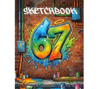 67 Sketchbook - Graffiti Six Seven 6-7 Meme Artist Book For Kids, Teens and Adults with 100 blank pages, size 8.5 x 11 inch (67 Meme Sketchbooks)