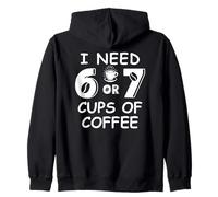 67 Teacher 6 7 Mom Coffee I Need Six Seven Coffee Cups Funny Sudadera con Capucha
