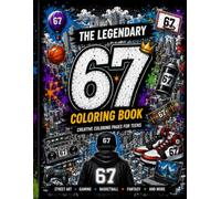 67 - The Legendary SixSeven Coloring Book: 40+ Epic Coloring Pages Inspired by Street Culture, Gaming, Sports and Imagination
