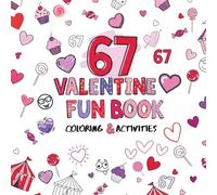 67 Valentine Fun Book: Coloring & Activities