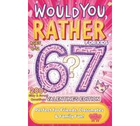 67 Valentine Would You Rather Questions for Kids: A Silly & Sweet Game Book Perfect for Friends, Classmates, and Family Fun! Ages 6-12