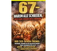 67 - Warum alle schreien, aber kaum jemand weiß warum: Der Six-Seven-Trend: Ursprung, Dynamik und die kollektive Euphorie einer Jugendkultur zwischen Meme, Mitläufertum und Bedeutungslosigkeit