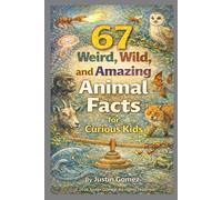 67 Weird, Wild, and Amazing Animal Facts for Curious Kids