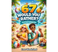 67 Would You Rather: 335 Hilarious Questions for Kids Ages 8-12 Screen-Free Fun for Travel Airplane Activities Car Rides and Family Trips (67 Stuff - ... Books Inspired by the Six Seven Trend)