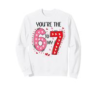 67 You Are The 6 to My 7 Scale of 1-5 You'Re a 6-7 Valentine Sudadera