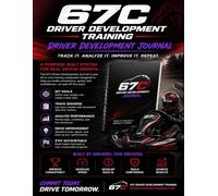 67C KART RACING DEVELOPMENT TRAINING JOURNAL: A Trackside Training Log for Improving Skills, Strategy, and Mental Performance
