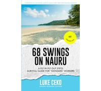 68 Swings On Nauru: A Fly in Fly Out (FIFO) Survival Guide for "Swingers" Workers