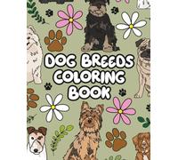 69 Dogs Breeds to Color, Cute patterns of each Dog with flowers and paws: A Dog Breeds Coloring Book with Patterned Designs for Kids, Teens, and ... Pages (Dog Lovers Coloring Book Series)