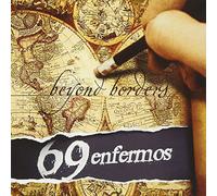 69 Enfermos - Beyond Borders