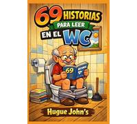 69 Historias para leer en el WC: Chistes cortos, anécdotas locas y humor picante para que no te aburras en el trono.