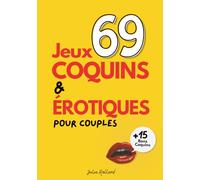 69 Jeux Coquins & Érotiques pour Couples : Livre en Couleur de Jeux et de Défis Sexuels pour Adultes - Cadeau Sexy pour Homme ou Femme - Inclus 15 Bons Coquins