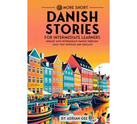 69 More Short Danish Stories for Intermediate Learners: Engage with Intermediate Danish Through Tales That Intrigue and Educate! (Danish Through Stories: A Cultural Journey)