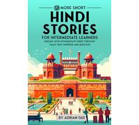 69 More Short Hindi Stories for Intermediate Learners: Engage with Intermediate Hindi Through Tales That Intrigue and Educate! (Hindi Through Stories: A Cultural Journey)
